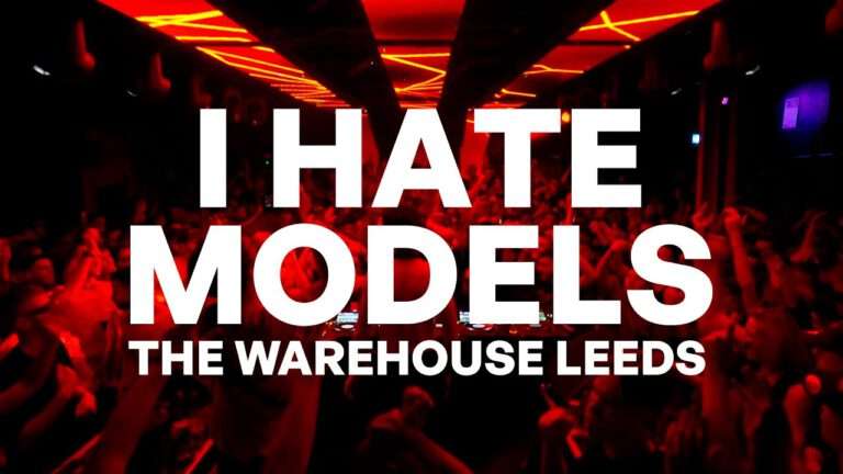 I Hate Models - The Warehouse Leeds | 2023