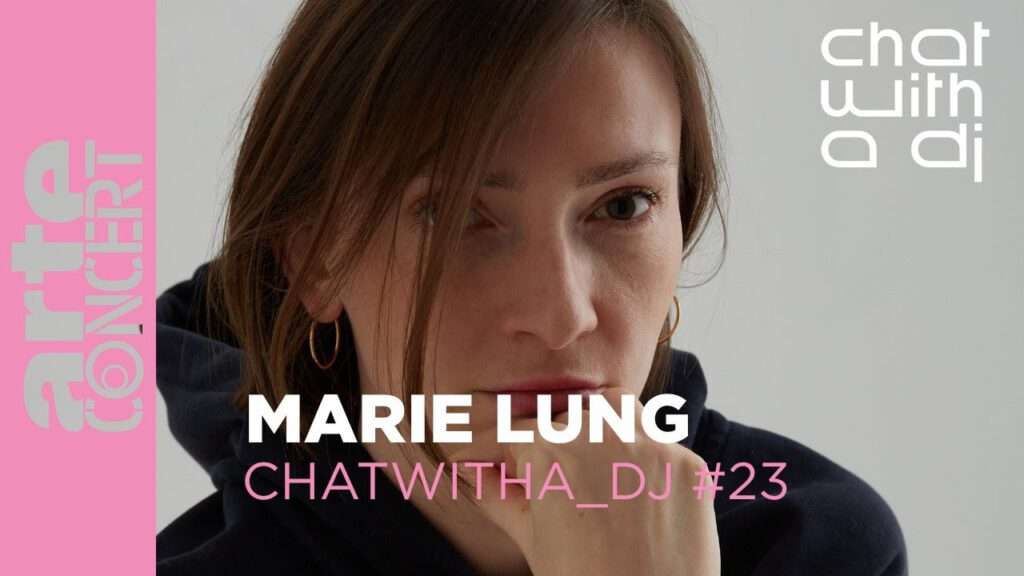 Marie Lung - ChatWithA_DJ - Arte Concert 2024