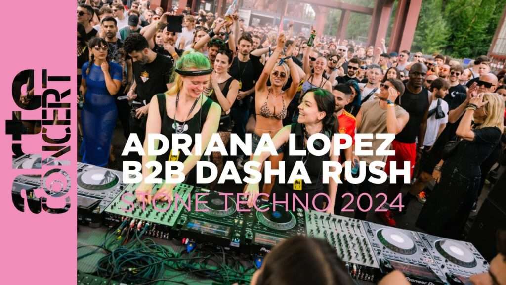 Adriana Lopez b2b Dasha Rush - ARTE Concert - Stone Techno 2024