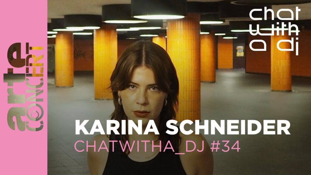 Karina Schneider - ChatWithA_DJ - Arte Concert | 2025