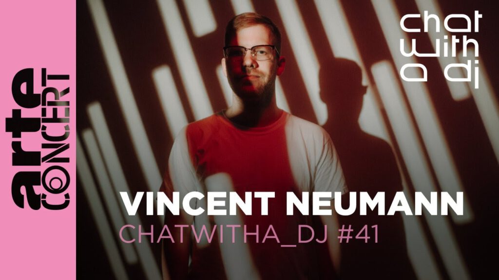Vincent Neumann - ChatWithA_DJ - Arte Concert 2025