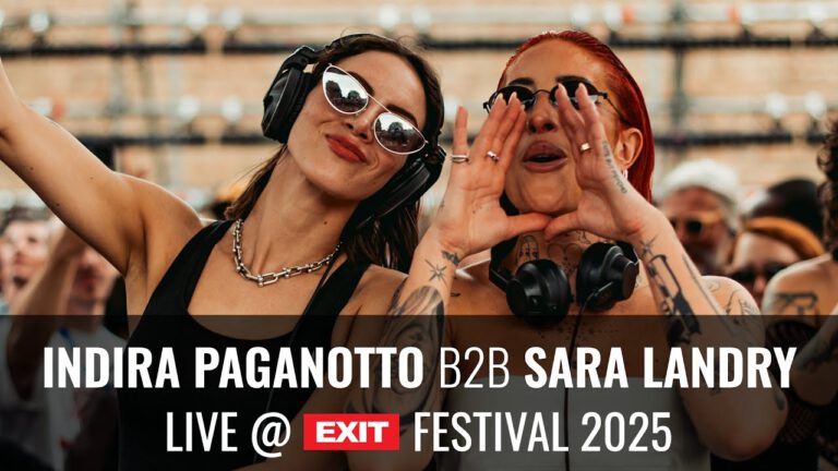 Indira Paganotto b2b Sara Landry - EXIT Festival 2025